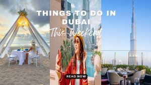 Things To Do In Dubai This Weekend